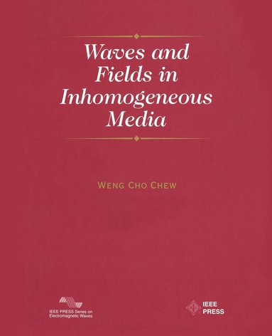 Weng Cho Chew - Waves and Fields in Inhomogenous Media, Häftad