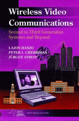 Lajos Hanzo, Peter Cherriman, Jurgen Streit - Wireless Video Communications, Inbunden