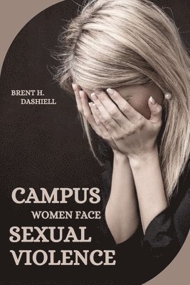Brent H Dashiell - Campus Women Face Sexual Violence, Häftad