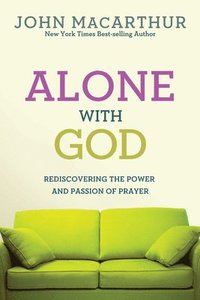 bokomslag Alone with God: Rediscovering the Power and Passion of Prayer