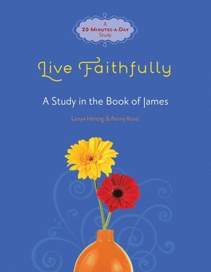 Lenya Heitzig, Penny Rose - Live Faithfully, Häftad