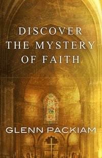 bokomslag Discover the Mystery of Faith