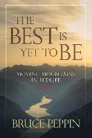 Bruce Peppin - Best Is Yet to Be, Häftad