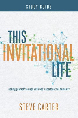 Steve Carter - This Invitational Life Study Guide, Häftad