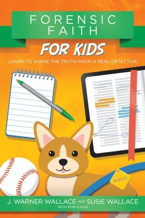 J. Warner Wallace, Susie Wallace, J Warner Wallace, Rob Suggs - Forensic Faith for Kids, Häftad