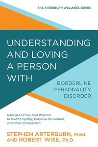 bokomslag Understanding and Loving a Person with Borderline Personality Disorder