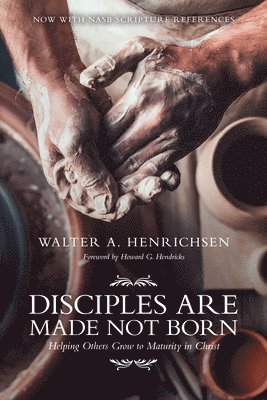 bokomslag Disciples Are Made Not Born: Helping Others Grow to Maturity in Christ