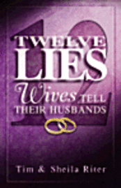 bokomslag Twelve Lies Wives Tell Their Husbands