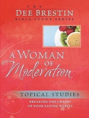 A Woman of Moderation: Breaking the Chains of Poor Eating Habits 1