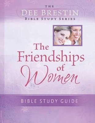 The Friendships of Women Bible Study 1