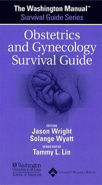bokomslag The Washington Manual Obstetrics and Gynecology Survival Guide