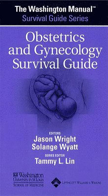 bokomslag The Washington Manual Obstetrics and Gynecology Survival Guide