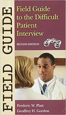 Field Guide to the Difficult Patient Interview 1