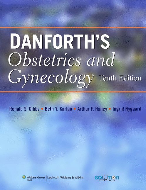 Ronald S. Gibbs, Beth Y. Karlan, Arthur F. Haney, Ingrid E. Nygaard - Danforth's Obstetrics and Gynecology, Inbunden