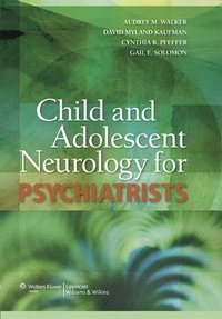 bokomslag Child and Adolescent Neurology for Psychiatrists