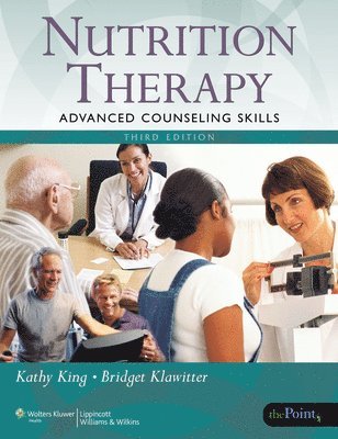 Kathy King, Bridget Klawitter - Nutrition Therapy: Advanced Counseling Skills: Advanced Counseling Skills, Häftad