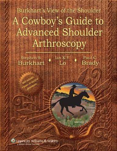 Stephen S. Burkhart, Ian K.Y. Lo, Paul C. Brady - Burkhart's View of the Shoulder, Inbunden