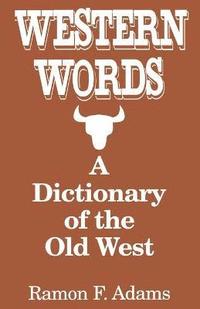 bokomslag Western Words: A Dictionary of the Old West