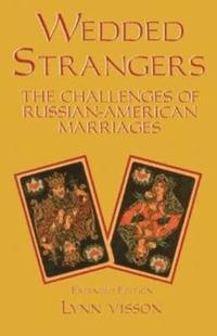 bokomslag Wedded Strangers: The Challenges of Russian-American Marriages