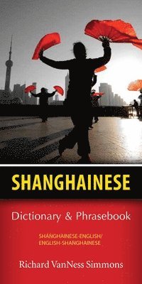bokomslag Shanghainese-English/English-Shanghainese Dictionary & Phrasebook