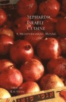 bokomslag Sephardic Israeli Cuisine: A Mediterranean Mosaic