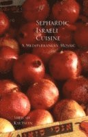 bokomslag Sephardic Israeli Cuisine: A Mediterranean Mosaic