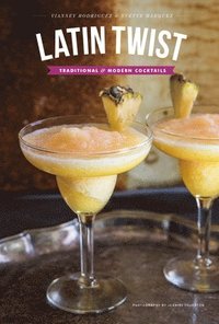 bokomslag Latin Twist: Traditional and Modern Cocktails