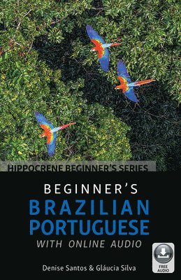 Denise Santos, Glucia Silva, PhD Santos, Denise, Gláucia Silva - Beginner's Brazilian Portuguese with Online Audio, Häftad