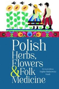 bokomslag Polish Herbs, Flowers & Folk Medicine