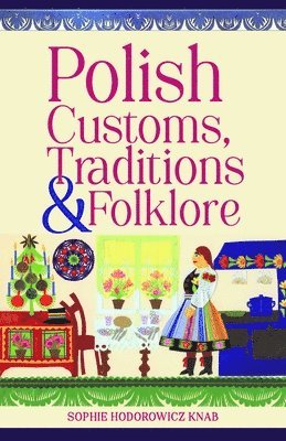 Sophie Hodorowicz Knab, Sophie Hodorowicz Knab - Polish Customs, Traditions & Folklore, Häftad