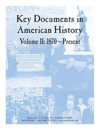 bokomslag Key Documents in American History Volume II: 1870 - Present