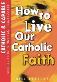 bokomslag Catholic & Capable, Skills For Spiritual Growth