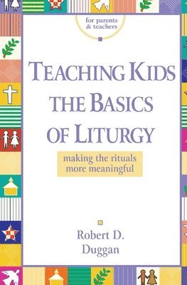 RCL Benziger - Teaching Kids the Basics of Liturgy, Häftad