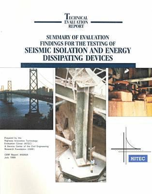 Summary of Evaluation Findings for the Testing of Seismic Isolation and Energy Dissipating Devices 1