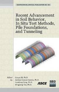 bokomslag Recent Advancement in Soil Behavior, in Situ Test Methods, Pile Foundations, and Tunneling