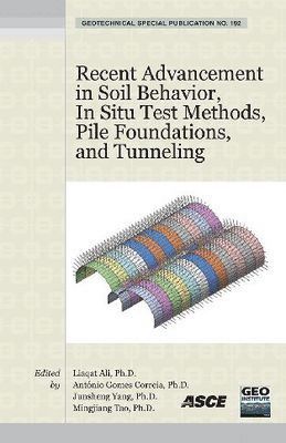 Recent Advancement in Soil Behavior, in Situ Test Methods, Pile Foundations, and Tunneling 1