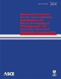 bokomslag Standard Guideline for the Geostatistical Estimation and Block-Averaging of Homogeneous and Isotropic Saturated Hydraulic Conductivity (54-10)