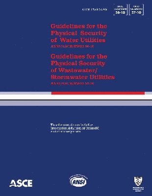 Guidelines for the Physical Security of Water Utilities(ASCE/EWRI 56-10) and Guidelines for the Physical Security of Wastewater/Stormwater Utilities (ASCE/EWRI 57-10)