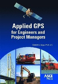 bokomslag Applied GPS for Engineers and Project Managers