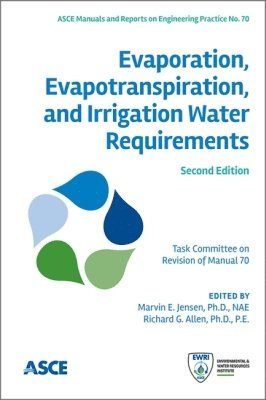Marvin E. Jensen, Richard G. Allen - Evaporation, Evapotranspiration, and Irrigation Water Requirements, Inbunden
