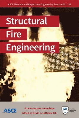 Fire Protection Committee, Kevin J. LaMalva - Structural Fire Engineering, Inbunden