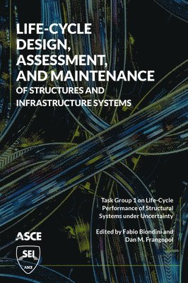 Life-Cycle Design, Assessment, and Maintenance of Structures and Infrastructure Systems 1