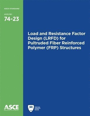 bokomslag Load and Resistance Factor Design (LRFD) for Pultruded Fiber Reinforced Polymer (FRP) Structures