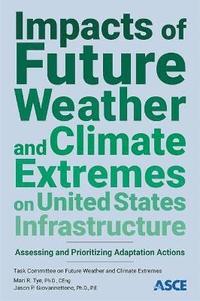 bokomslag Impacts of Future Weather and Climate Extremes on United States Infrastructure