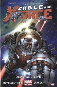 bokomslag Cable And X-force Volume 2: Dead Or Alive (marvel Now)