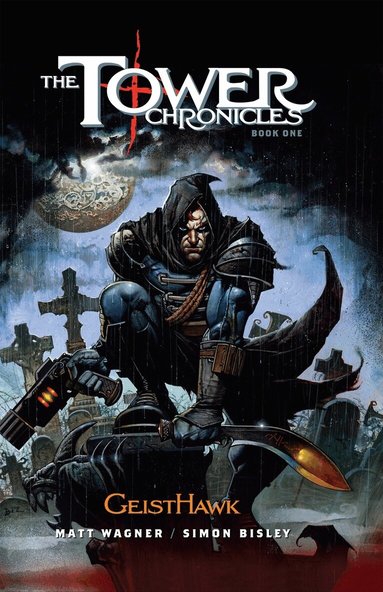 Matt Wagner - Tower Chronicles Book One, The: Geisthawk, Inbunden