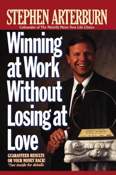 Stephen Arterburn - Winning at Work Without Losing at Love, Häftad