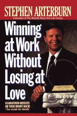Stephen Arterburn - Winning at Work Without Losing at Love, Häftad