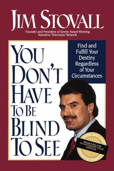 Jim Stovall - You Don't Have to be Blind to See, Häftad