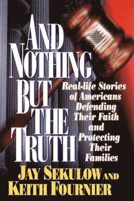 Jay Sekulow, Keith Fournier - And Nothing But the Truth, Häftad